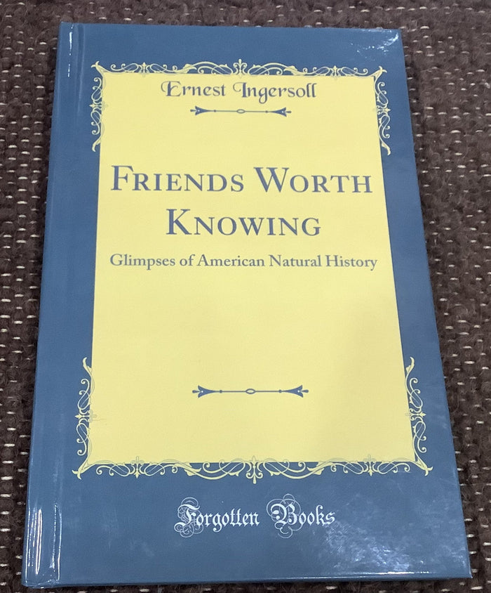 BOOKS - "Friends Worth Knowing" -  by Ernest Ingersoll