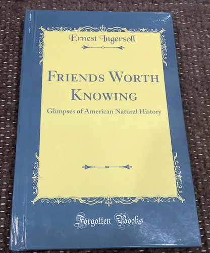 BOOKS - "Friends Worth Knowing" -  by Ernest Ingersoll