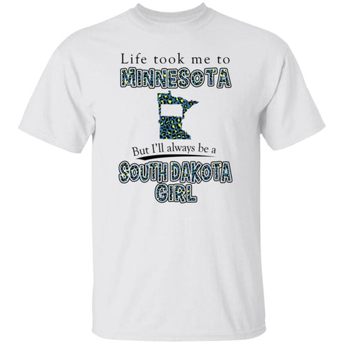 Life Took To Minnesota But Always Be A South Dakota Girl T-Shirt - T-shirt Teezalo