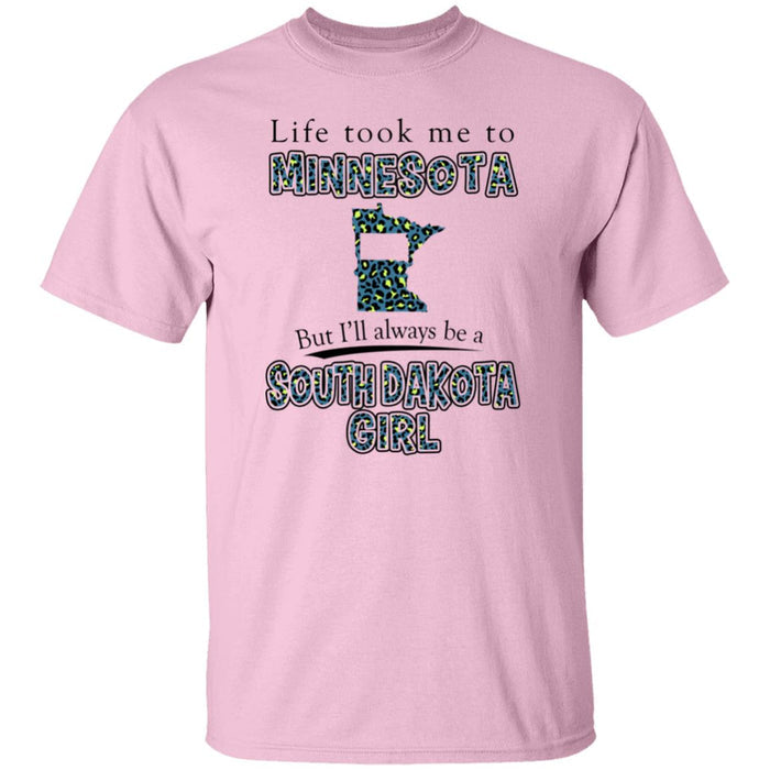 Life Took To Minnesota But Always Be A South Dakota Girl T-Shirt - T-shirt Teezalo