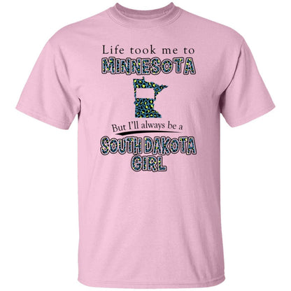 Life Took To Minnesota But Always Be A South Dakota Girl T-Shirt - T-shirt Teezalo