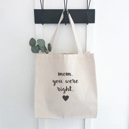 Mom, you were Right - Mother's Day Canvas Tote Bag