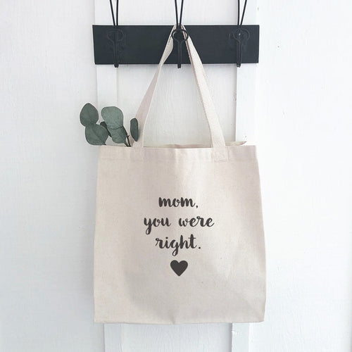 Mom, you were Right - Mother's Day Canvas Tote Bag
