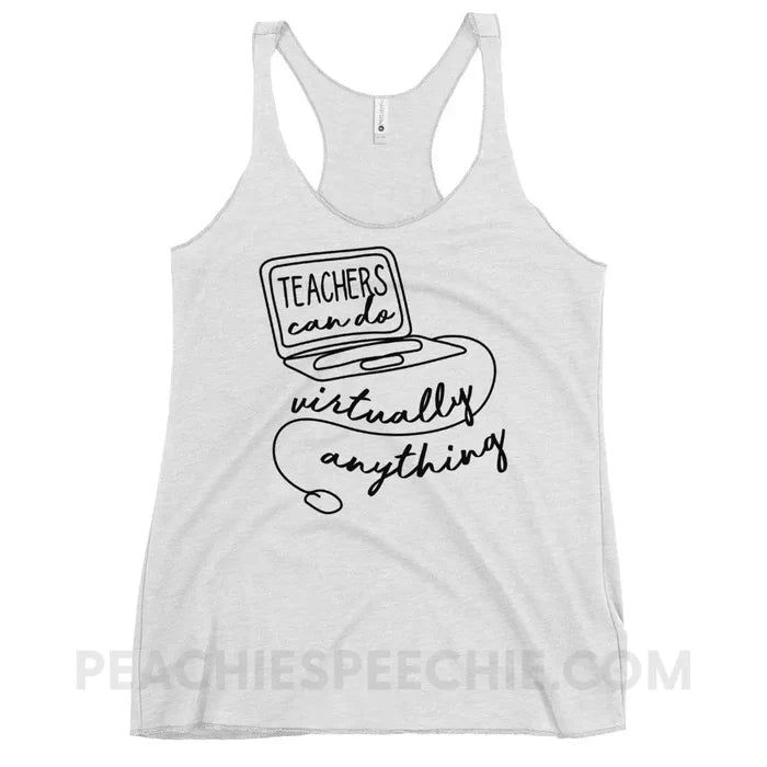 Teachers Can Do Virtually Anything Tri-Blend Racerback - Heather White / XS - Tank Tops peachiespeechie.com