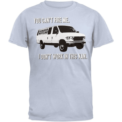 The Office You Can't Fire Me I Don't Work in This Van Adult Light Blue T-Shirt - TVStoreOnline